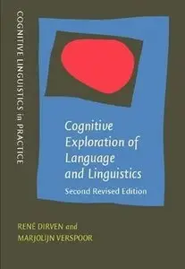 Cognitive Exploration of Language and Linguistics (Cognitive Linguistics in Practice) by Rene Dirven (Repost)