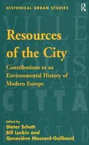 Resources of the City : Contributions to an Environmental History of Modern Europe