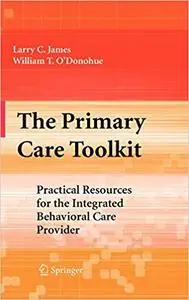 The Primary Care Toolkit: Practical Resources for the Integrated Behavioral Care Provider