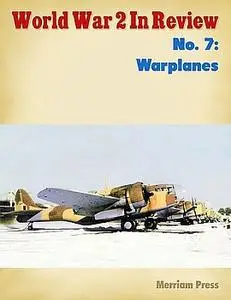 World War 2 In Review No. 7: Warplanes