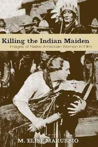 Killing the Indian Maiden: Images of Native American Women in Film (Repost)