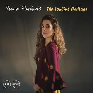 Irina Pavlović - The Soulful Heritage (2023) [Official Digital Download]