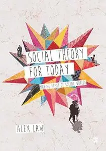 Social Theory for Today: Making Sense of Social Worlds