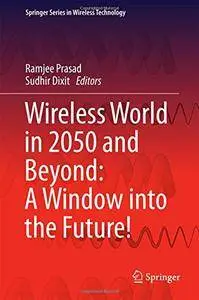 Wireless World in 2050 and Beyond: A Window into the Future!