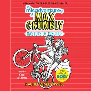 «The Misadventures of Max Crumbly 3: Masters of Mischief» by Rachel Renée Russell