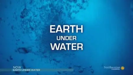 Smithsonian Channel - Earth under Water (2010)