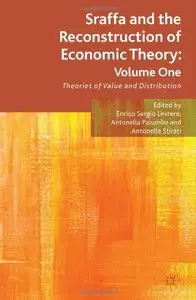Sraffa and the Reconstruction of Economic Theory: Volume One: Theories of Value and Distribution