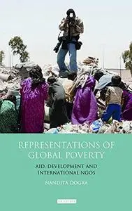 Representations of global poverty : aid, development and international NGOs