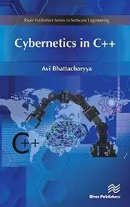 Cybernetics in C++ (River Publishers Series in Software Engineering)