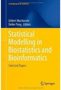Statistical Modelling in Biostatistics and Bioinformatics: Selected Papers [Repost]