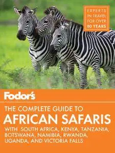 Fodor's the Complete Guide to African Safaris: with South Africa, Kenya, Tanzania, Botswana, Namibia, Rwanda