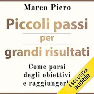 «Piccoli passi per grandi risultati» by Marco Piero