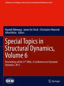Special Topics in Structural Dynamics, Volume 6: Proceedings of the 31st IMAC, A Conference on Structural Dynamics, 2013