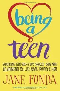 Being a Teen: Everything Teen Girls & Boys Should Know About Relationships, Sex, Love, Health, Identity &amp; More(Repost)