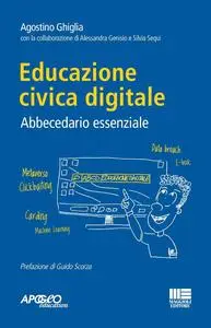 Agostino Ghiglia - Educazione civica digitale. Abbecedario essenziale