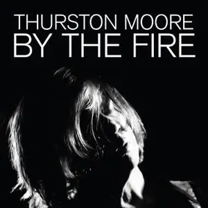 Thurston Moore - By The Fire (2020) [Official Digital Download 24/48]