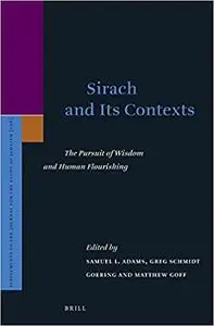 Sirach and Its Contexts: The Pursuit of Wisdom and Human Flourishing