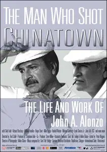 The Man Who Shot Chinatown: The Life and Work of John A. Alonzo (2007)