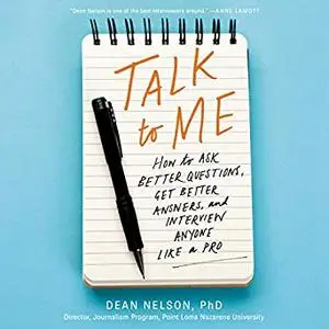 Talk to Me: How to Ask Better Questions, Get Better Answers, and Interview Anyone like a Pro [Audiobook]