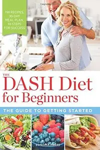 The DASH Diet for Beginners: The Guide to Getting Started