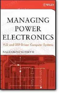 Nazzareno Rossetti, «Managing Power Electronics: VLSI and DSP-Driven Computer Systems»