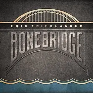Erik Friedlander - Bonebridge (2011)
