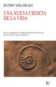 «Una nueva ciencia de la vida» by Rupert Sheldrake