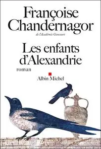 Françoise Chandernagor, "Les enfants d'Alexandrie"
