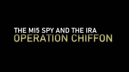 BBC - The MI5 Spy and the IRA: Operation Chiffon (2023)