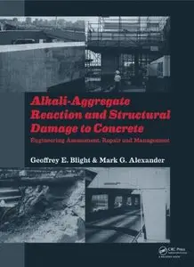 Alkali-Aggregate Reaction and Structural Damage to Concrete: Engineering Assessment, Repair and Management (repost)