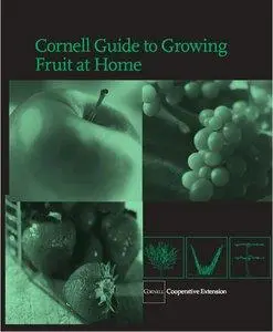 Cornell Guide to Growing Fruit at Home (Repost)
