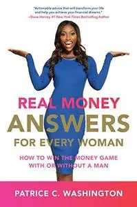 Real Money Answers for Every Woman: How to Win the Money Game With or Without a Man (Repost)
