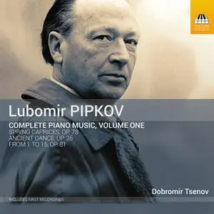 Dobromir Tsenov - Lubomir Pipkov: Complete Piano Music, Vol. 1 (2022) [Official Digital Download 24/96]