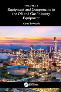 Equipment and Components in the Oil and Gas Industry: Volume 1, Equipment