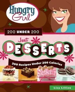 Hungry Girl 200 Under 200 Just Desserts: 200 Recipes Under 200 Calories (repost)