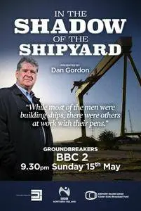 BBC - Groundbreakers: In the Shadow of the Shipyard (2016)