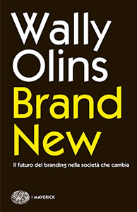 Brand new. Il futuro del branding nella società che cambia - Wally Olins
