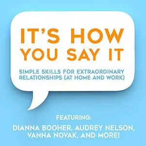 It's HOW You Say It!: Simple Skills for Extraordinary Relationships (At Home and Work) [Audiobook]