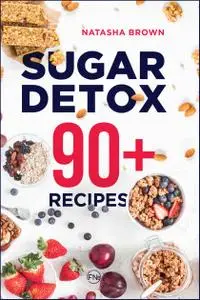 Sugar Detox. 90+ Recipes: Overcome your sugar craving with these great "bad" sugar free recipes!