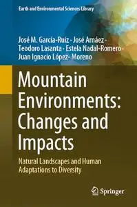 Mountain Environments: Changes and Impacts: Natural Landscapes and Human Adaptations to Diversity