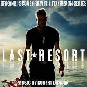 Robert Duncan - Last Resort (Original Score from the Television Series) (2017) [Official Digital Download]