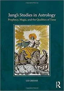Jung’s Studies in Astrology: Prophecy, Magic, and the Qualities of Time