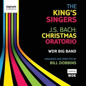 The King’s Singers; WDR Big Band – Bach – Christmas Oratorio (2010)