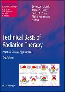 Technical Basis of Radiation Therapy Practical Clinical Applications