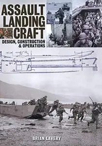 Assault Landing Craft: Design, Construction and Operations (Repost)