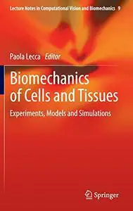 Biomechanics of Cells and Tissues: Experiments, Models and Simulations
