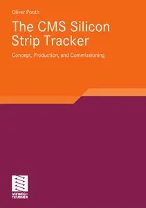 The CMS Silicon Strip Tracker: Concept, Production and Commissioning by Oliver Pooth