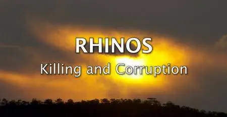 BBC - Rhinos: Killing and Corruption (2018)