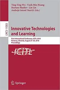 Innovative Technologies and Learning: First International Conference, ICITL 2018, Portoroz, Slovenia (repost)