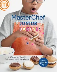 MasterChef Junior Bakes!: Bold Recipes and Essential Techniques to Inspire Young Bakers: A Baking Book